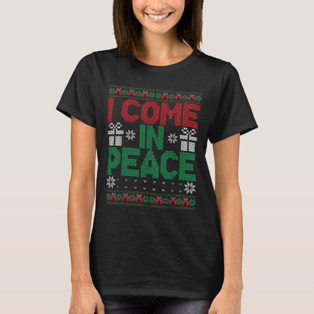I Come In Peace I'm Peace Matching Ugly Christmas  T-Shirt (Front)