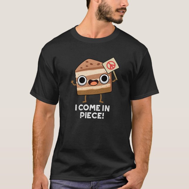 I Come In Piece Funny Cake Pun Dark BG T-Shirt (Front)