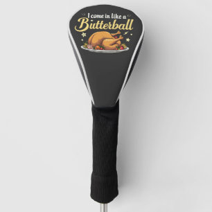 I Come Like a Butterball Turkey Thanksgiving Golf Head Cover