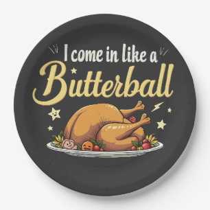 I Come Like a Butterball Turkey Thanksgiving Paper Plate