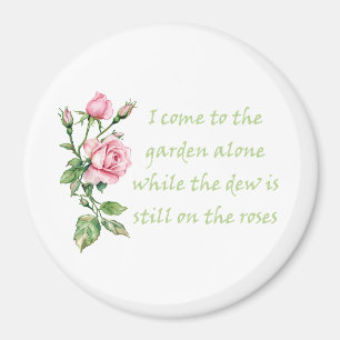 I come to the Garden alone Quote Gardening Magnet