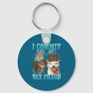 I Commit Tax Fraud Funny Cat Meme Bootleg Graphic Keychain