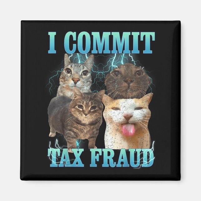I Commit Tax Fraud Funny Cat Meme Bootleg Graphic  Magnet (Front)
