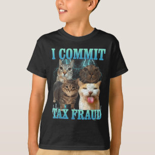 I Commit Tax Fraud Funny Cat Meme Bootleg Graphic  T-Shirt