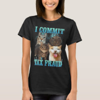 I Commit Tax Fraud Funny Cat Meme Bootleg Graphic 