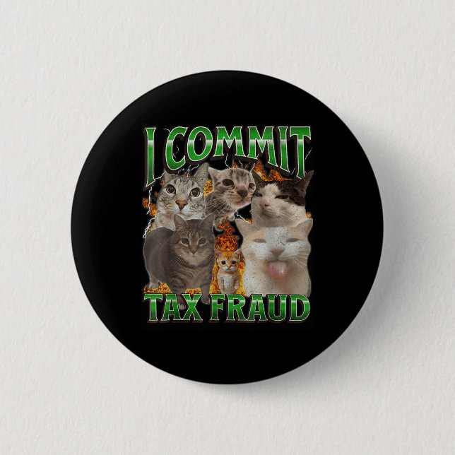 I Commit Tax Fraud Funny Offensive Cat Meme Bootle 2 Inch Round Button (Front)