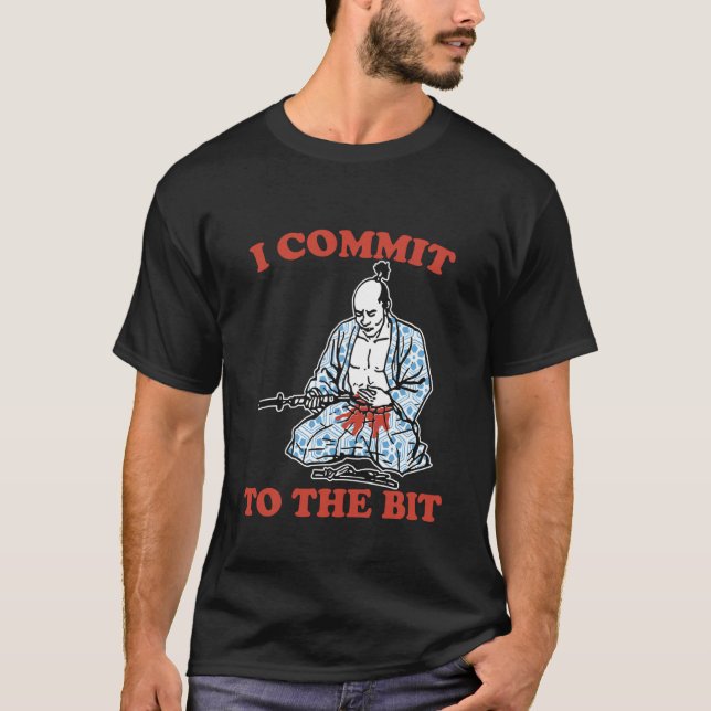 I Commit to The Bit Funny Design T-Shirt (Front)