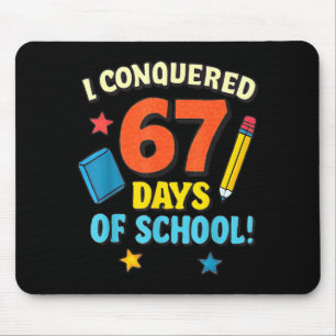 I Conquered 67 Six Seven Days Of School Teachers B Mouse Pad