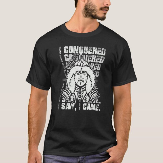 I Conquered I Saw I Came Mongol Genghis Khan   T-Shirt (Front)