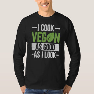 I Cook Vegan As Good As I Look Veganism Chef Vega T-Shirt