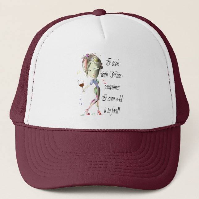 I cook with Wine, sometimes add to food Funny Gift Trucker Hat (Front)