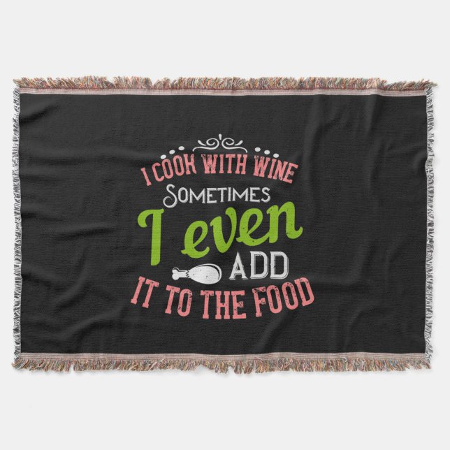 I Cook With Wine Throw Blanket (Front)