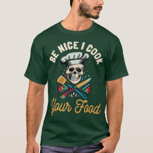 I Cook Your Food Cooking Epert Sous Culinary Chef T-Shirt