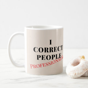 I Correct People Custom Funny English Teacher  Coffee Mug