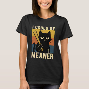 I Could Be Meaner Angry Cat Baseball Bat Design T-Shirt