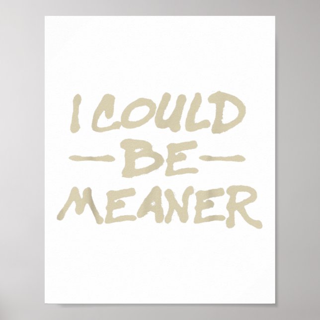 I Could Be Meaner Retro Funny Meme Sarcastic Men W Poster (Front)