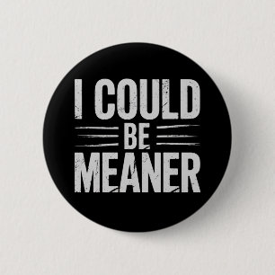 I Could Be Meaner Retro Vintage 2 Inch Round Button