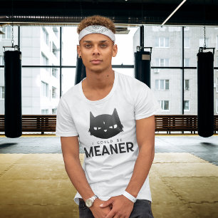 I Could Be Meaner Snarky Black Cat Shirt