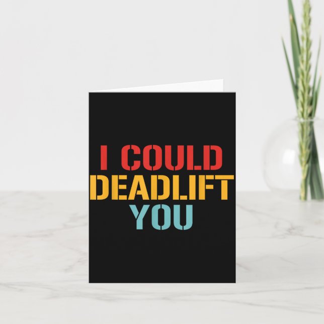 I Could Deadlift You Funny Gym Quote  Card (Front)
