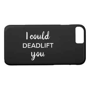 I could DEADLIFT you iPhone Case