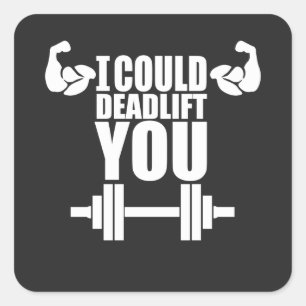 I Could Deadlift You Square Sticker