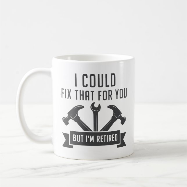 I Could Fix That For You Coffee Mug (Left)