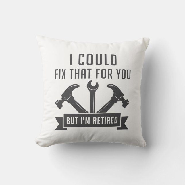 I Could Fix That For You Throw Pillow (Front)
