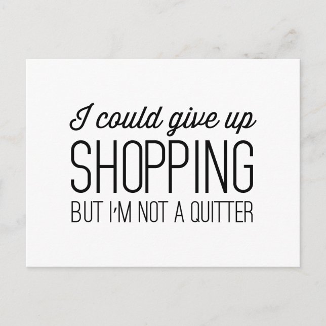 I Could Give Up Shopping but I’m Not a Quitter Postcard (Front)