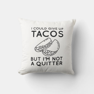 I Could Give Up Tacos Throw Pillow
