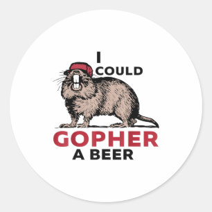 I Could Gopher A Beer Classic Round Sticker