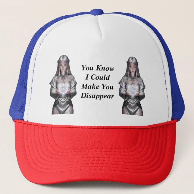 I Could Make You Disappear Trucker Hat (Front)