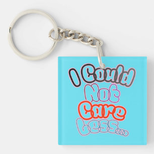 I Could Not Care Less... Keychain