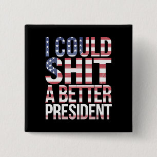 I Could Shirt A Better President Anti Trump 2 Inch Square Button