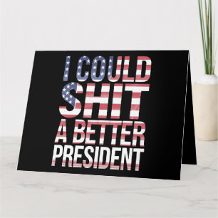 I Could Shirt A Better President Anti Trump  Card