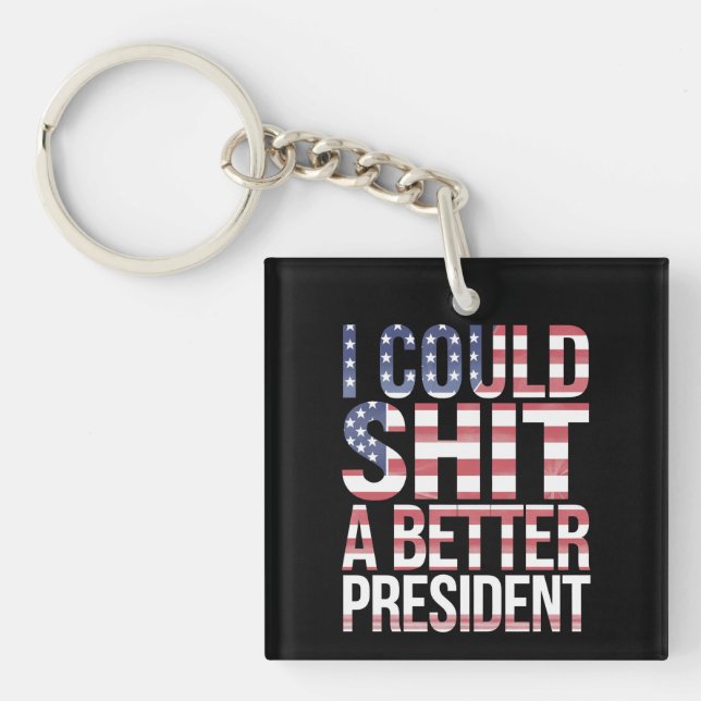 I Could Shirt A Better President Anti Trump  Keychain (Front)
