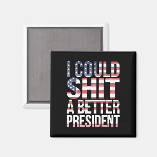 I Could Shirt A Better President Anti Trump Magnet