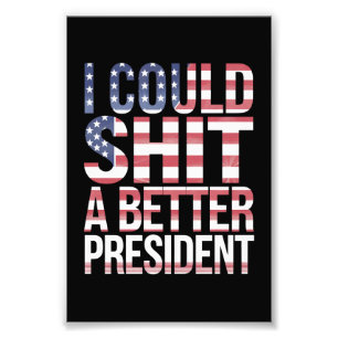 I Could Shirt A Better President Anti Trump  Photo Print