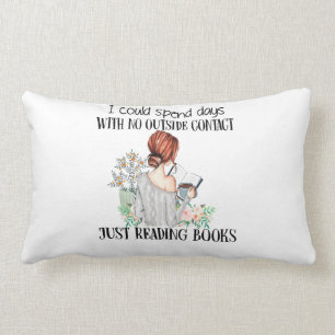 I Could Spend Days With No OutSide Contact Just Re Lumbar Pillow