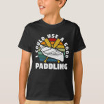 I could use a good paddle team Funny T-Shirt<br><div class="desc">Are you a kayaker who enjoys whitewater kayaking or sea kayaking? Are you looking for a birthday or Christmas gift for someone who enjoys whitewater cruising or freestyle.</div>