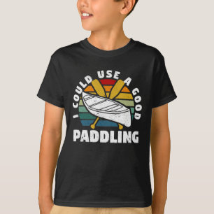 I could use a good paddle team Funny T-Shirt