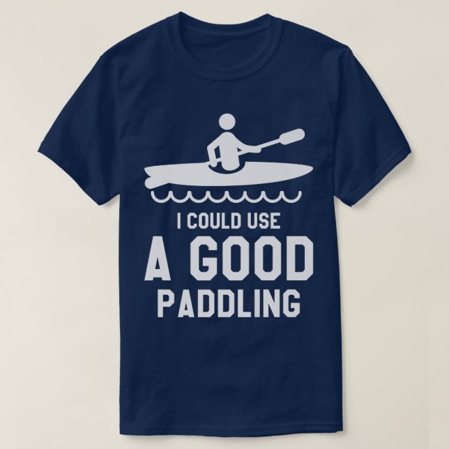 I Could Use A Good Paddling Kayaking Kayaker Premi T-Shirt (Design Front)