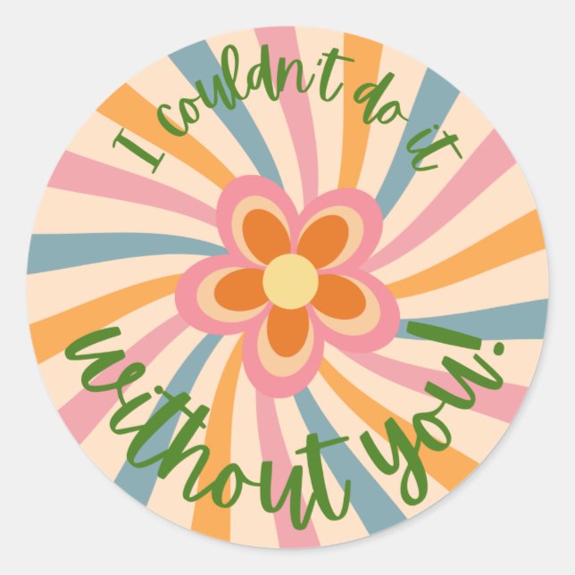 I couldn't do it without you sticker (Front)