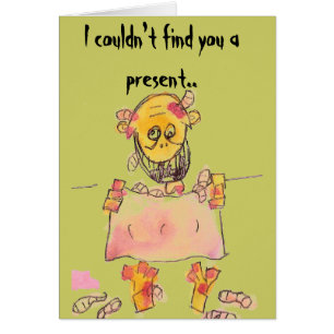 I couldn't find you a present..
