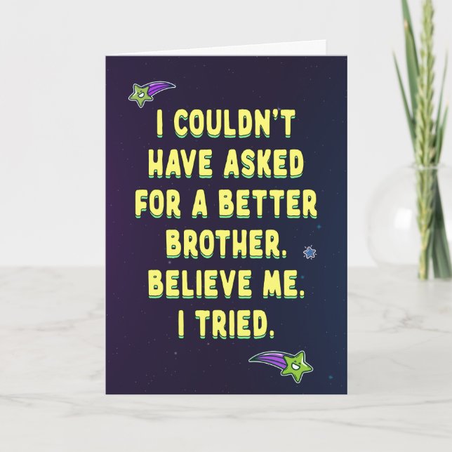 I couldn't have asked for a better brother card (Front)