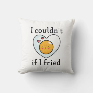 I Couldn't If I Fried Throw Pillow