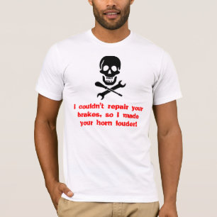 I couldn't repair your brakes, so I mad... T-Shirt