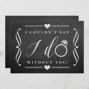 I Couldn't Say I Do Without You Chalkboard Invitation