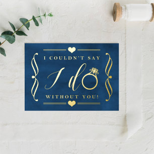 I Couldn't Say I Do Without You   Real Foil Invita Invitation Postcard