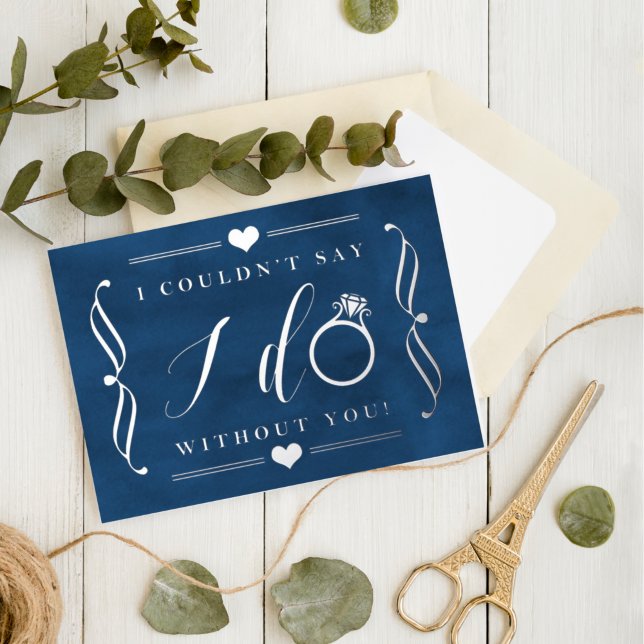 I Couldn't Say I Do Without You | Real Foil Invitation Postcard (Creator Uploaded)