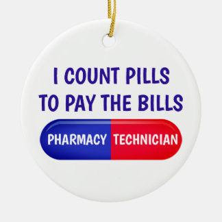 I Count Pills to Pay the Bills Ceramic Ornament